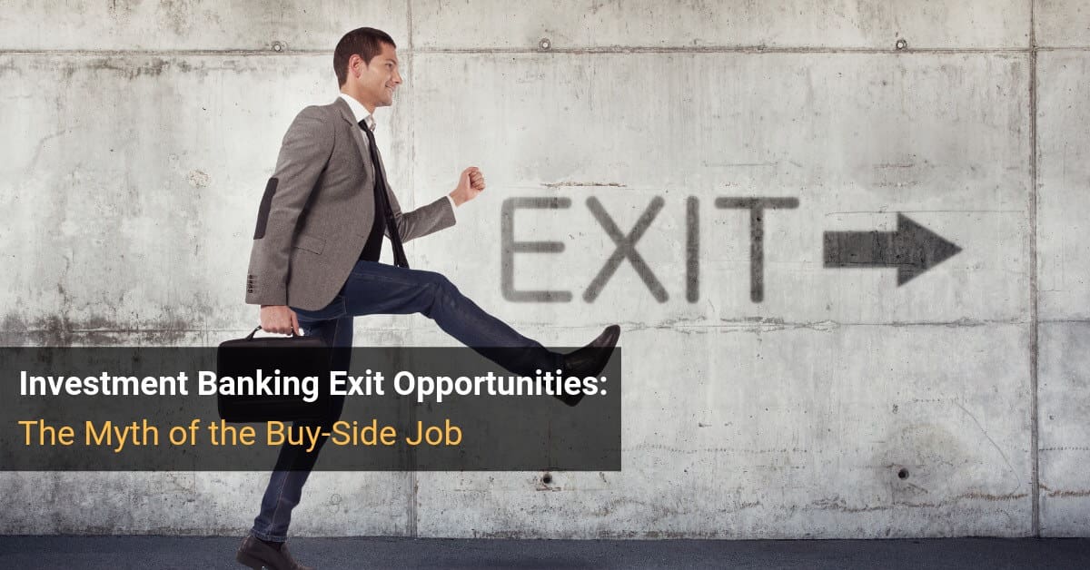 Investment Banking Exit Opportunities The Myth Of The Buy - 