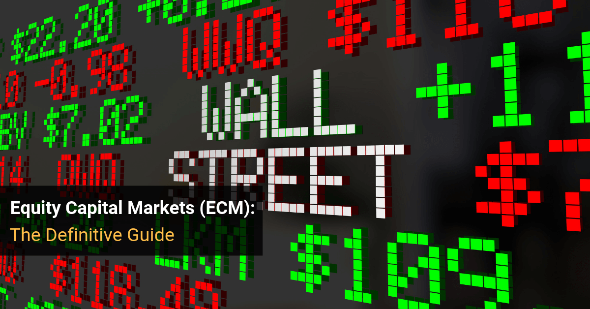 Equity Capital Markets Ecm The Definitive Guide - 