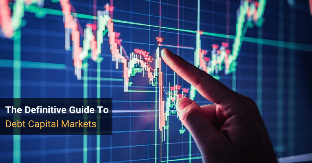 Debt Capital Markets (DCM) Explained Definitive Guide