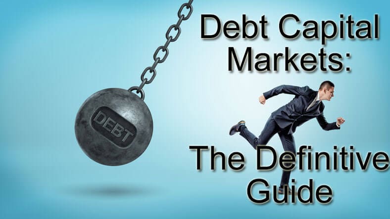 debt-capital-markets-dcm-explained-the-definitive-guide