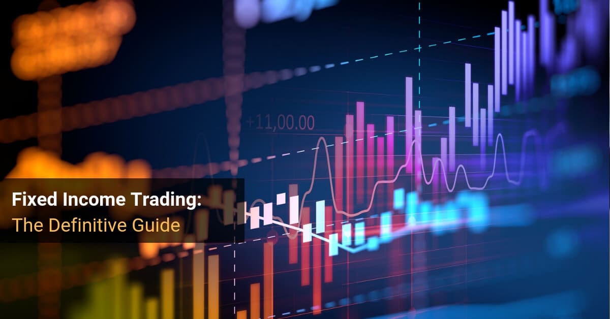 Fixed Income Trading - Definitive Guide