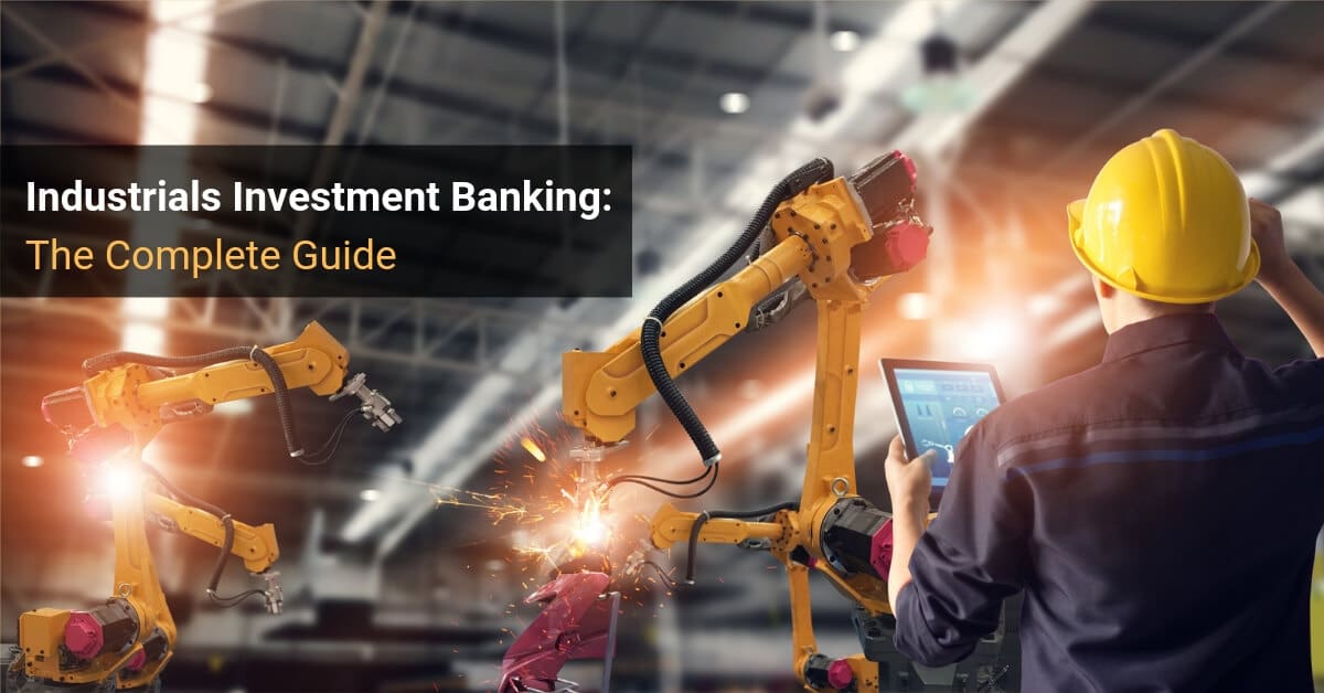 Industrials Investment Banking - The Complete Guide
