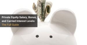 Private Equity Salary, Bonus, and Carried Interest Levels