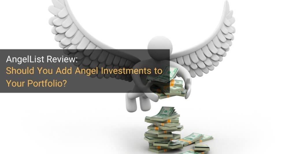 AngelList Review: Should You Add Angel Investments To Your Portfolio?