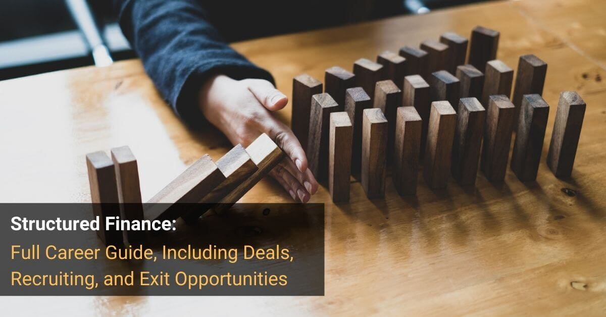Structured Finance: Deals, Careers, Salaries, and Exit Opps