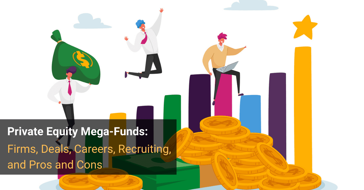 Private Equity Mega-Funds: Careers, Recruiting & Pros/Cons