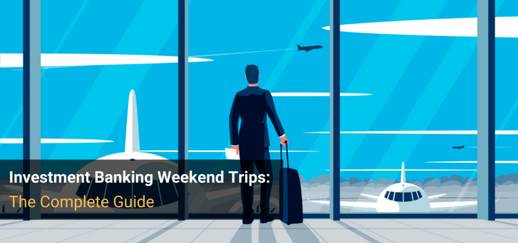 Investment Banking Weekend Trips