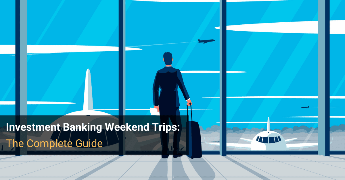 Investment Banking Weekend Trips