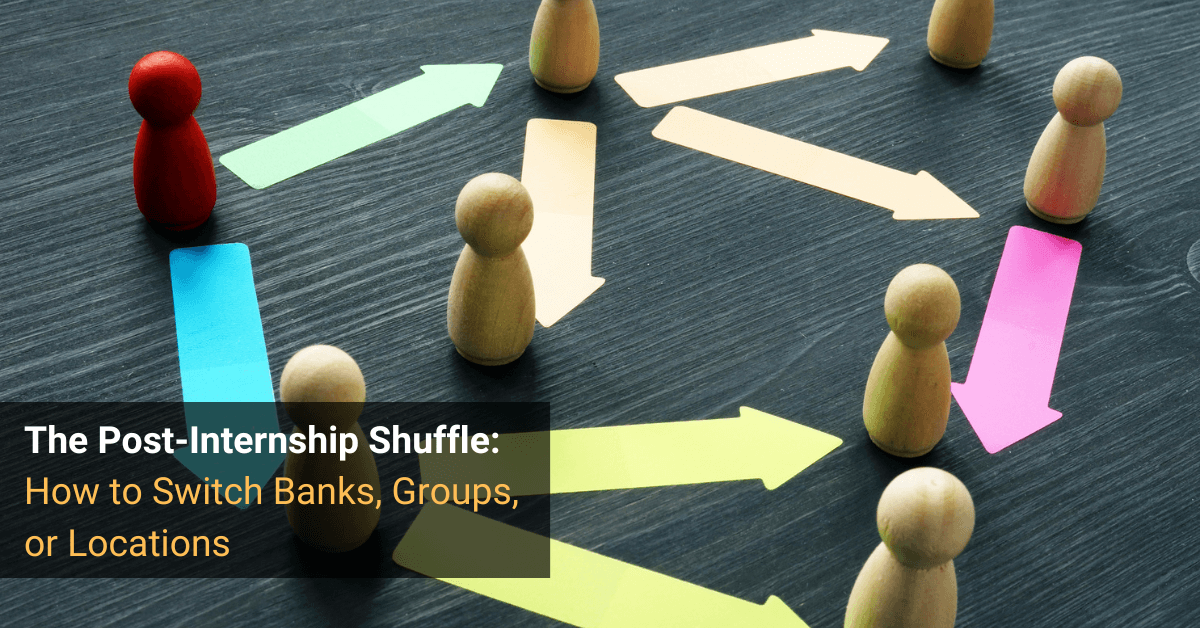 How to Switch Banks, Groups, or Locations After an Internship
