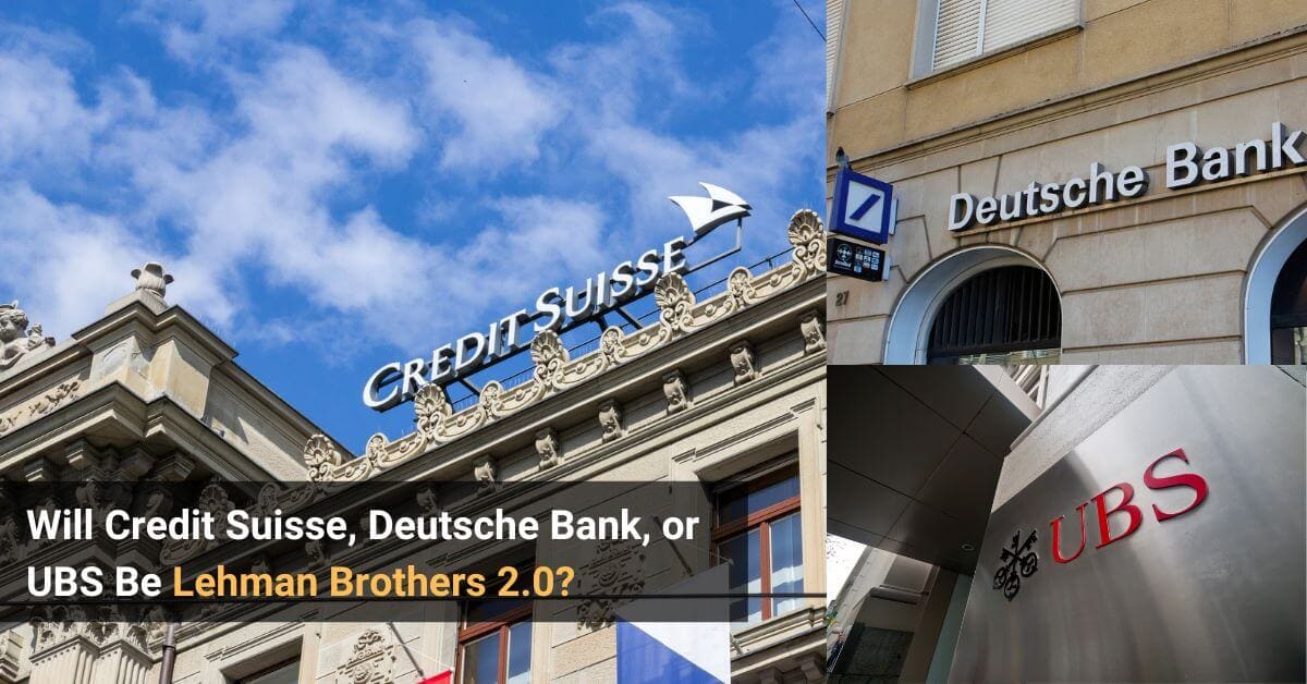 Will Credit Suisse, Deutsche Bank, or UBS Be Lehman Brothers 2.0?