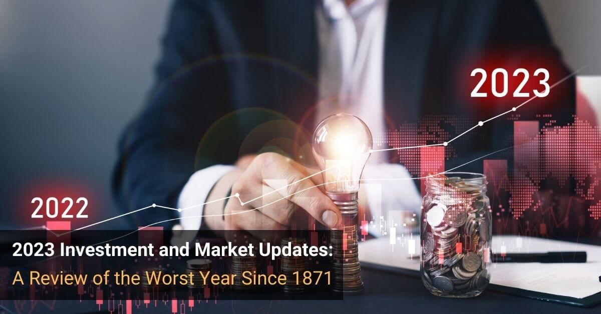 2023 Investment and Market Updates: A Review of the Worst Year Since 1871